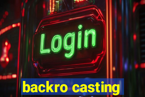 backro casting